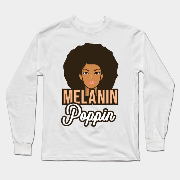 'Melanin Poppin African' Cool Melanin Gift Long Sleeve T-Shirt by ourwackyhome